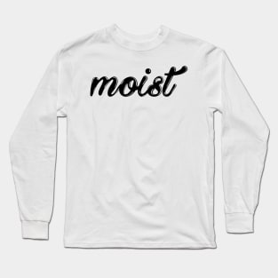 moist Long Sleeve T-Shirt